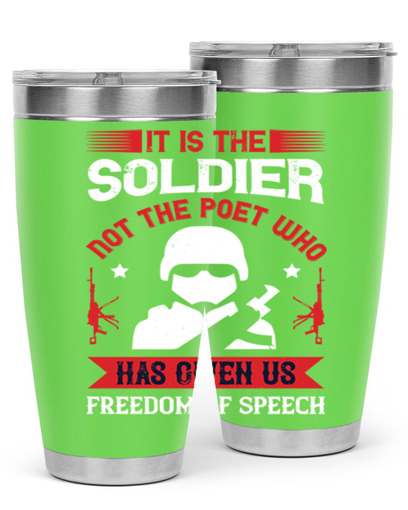 it is the soldier not the poet who has given us freedom of speech 52#- Veterns Day- Tumbler