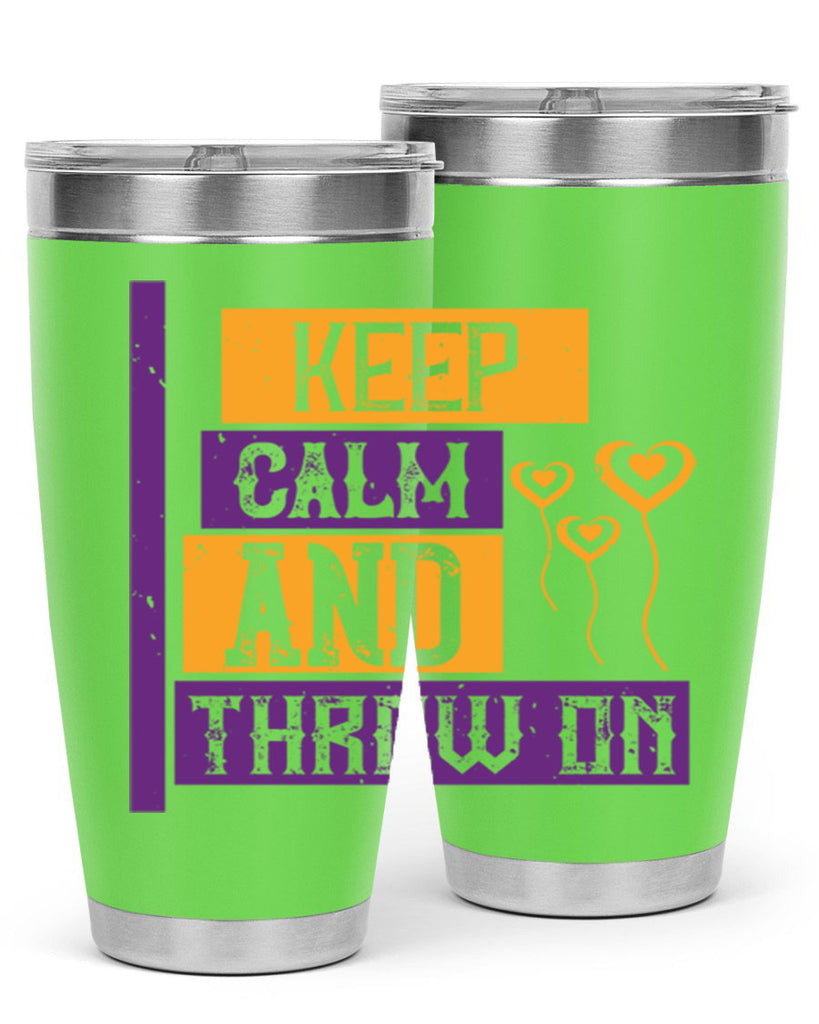 keep calm and throw on 55#- mardi gras- Tumbler