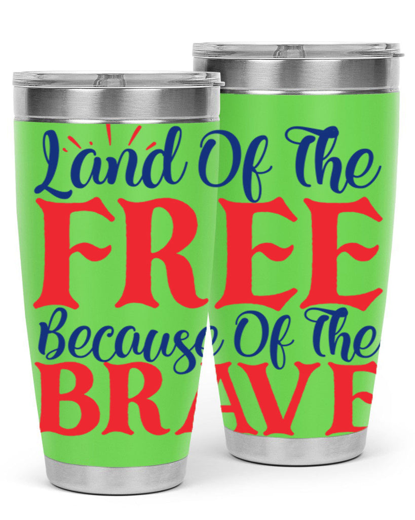 land of the free because of the brave Style 56#- Fourt Of July- Tumbler