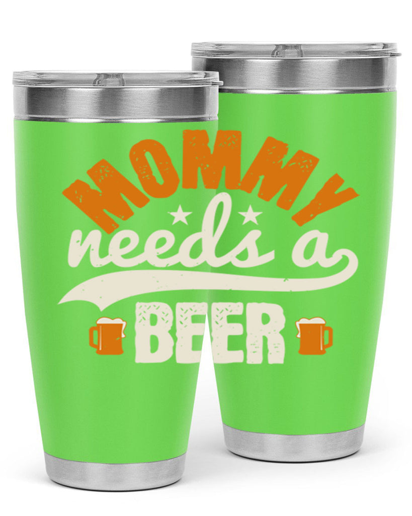 mommy needs a beer 60#- beer- Tumbler