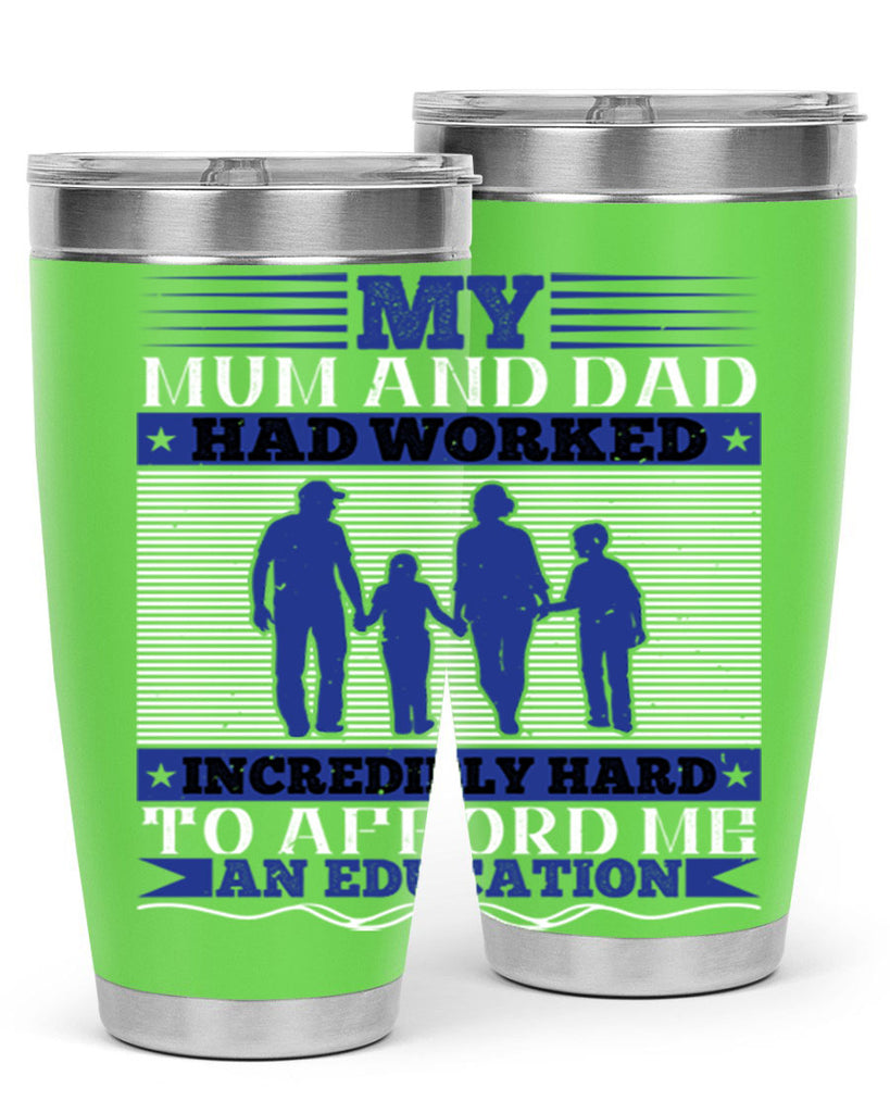 my mum and dad had worked incredibly hard to afford me an education 37#- Parents Day- Tumbler