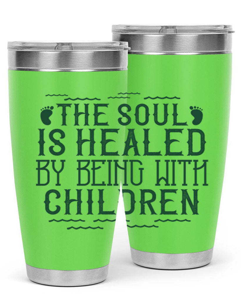 oThe soul is healed by being with children Style 24#- baby- Tumbler