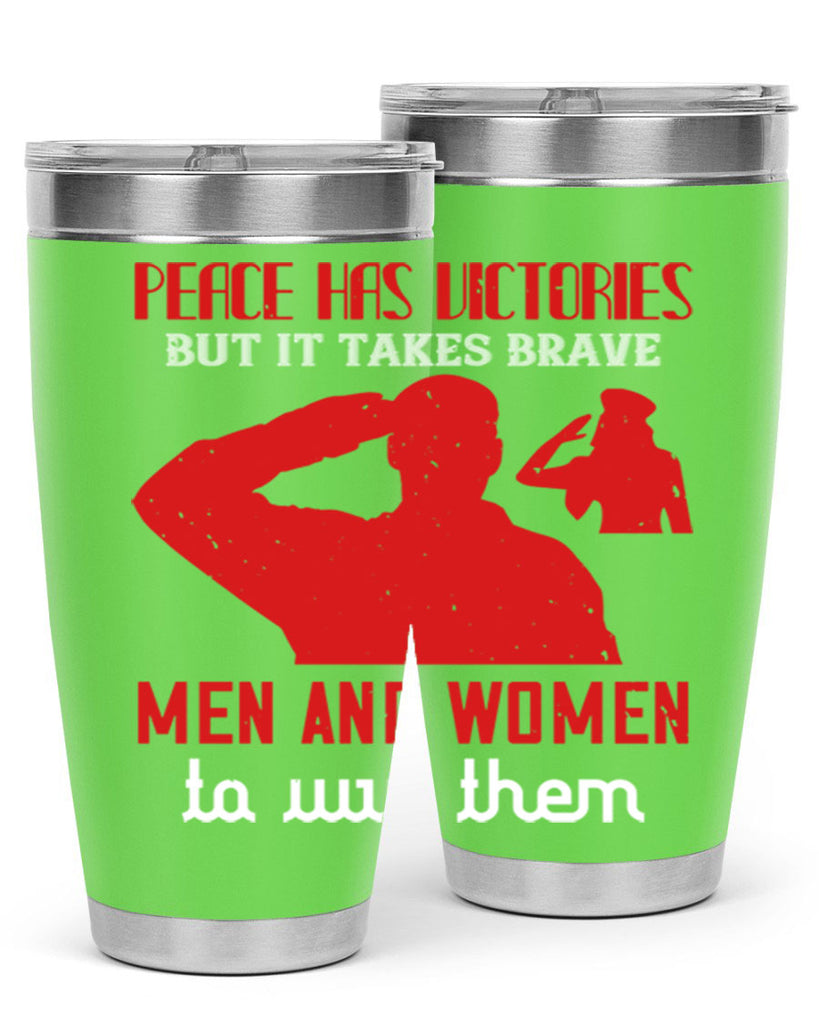 peace has victories but it takes brave 94#- Veterns Day- Tumbler