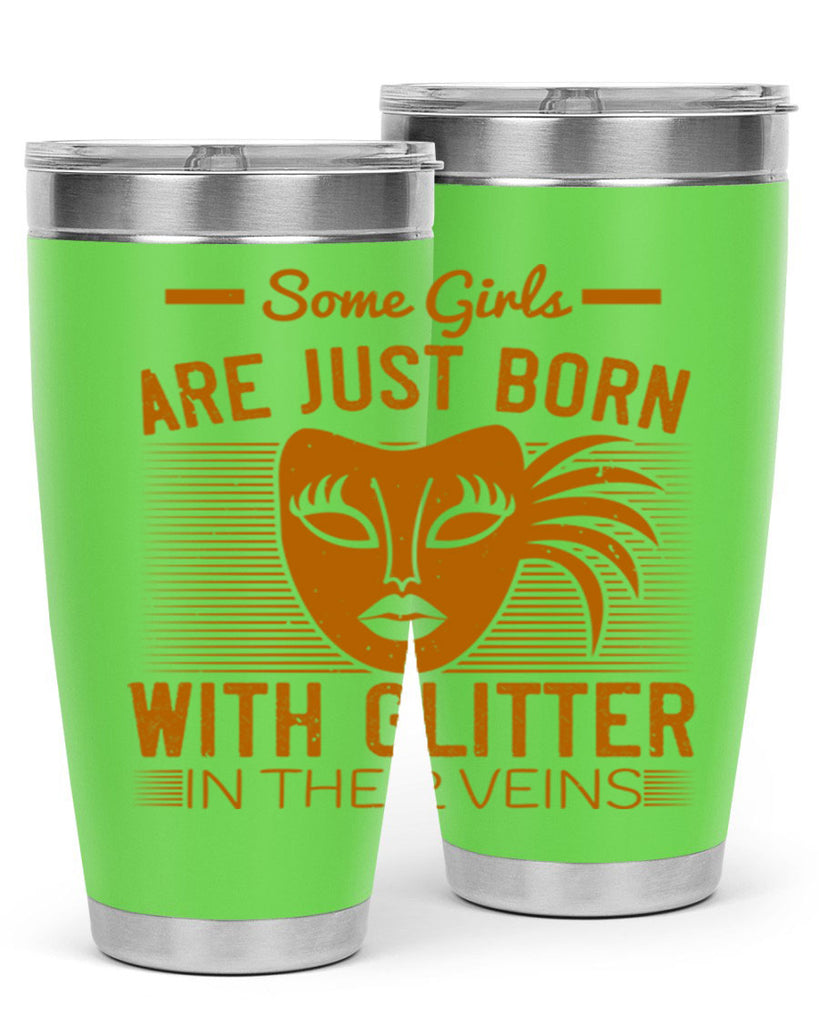 some girls are just born with glitter in their veins 37#- mardi gras- Tumbler