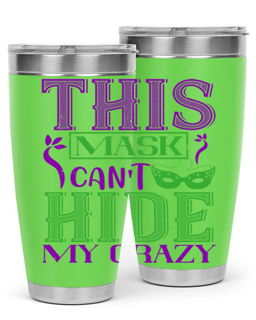 this mask can’t hide my crazy 35#- mardi gras- Tumbler