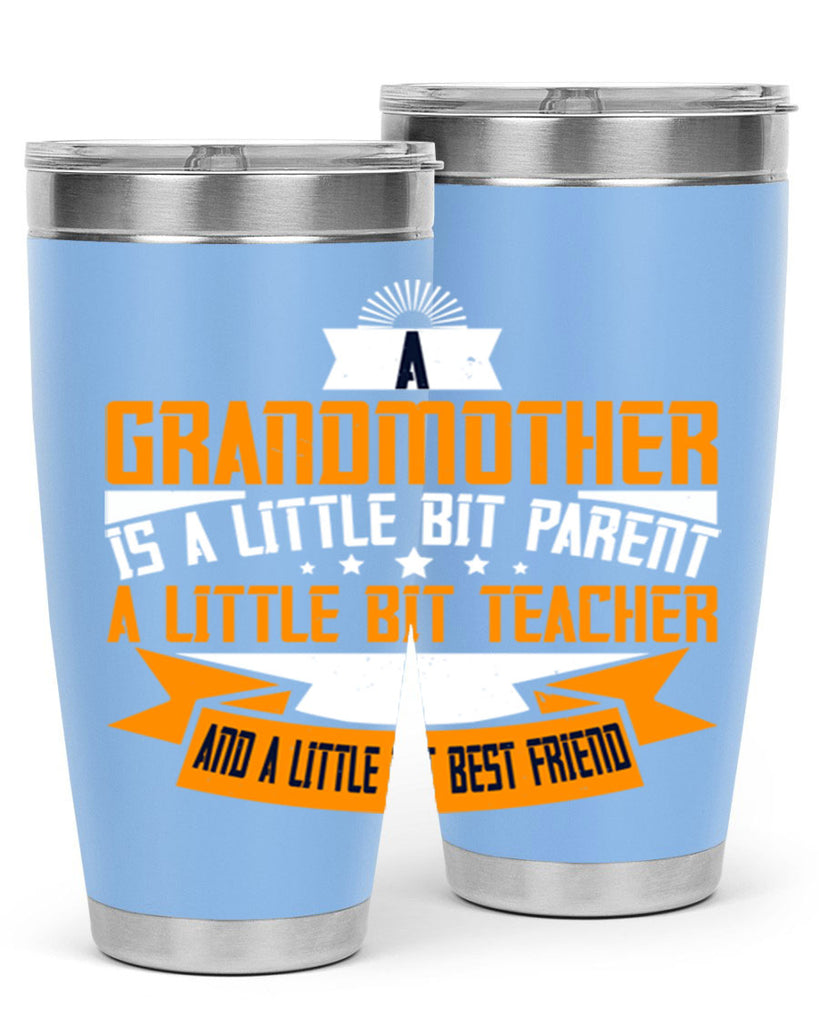 A grandmother is a little bit parent a little bit teacher 43#- grandma - nana- Tumbler