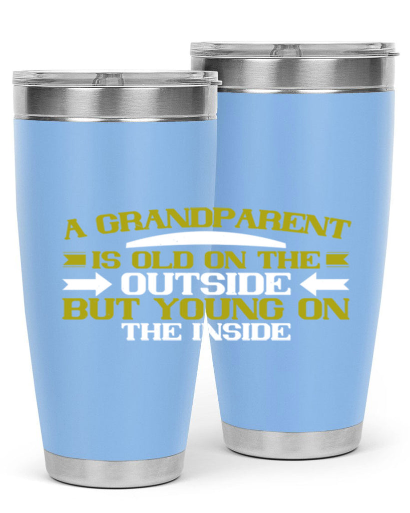 A grandparent is old on the outside but young on the inside 95#- grandma - nana- Tumbler
