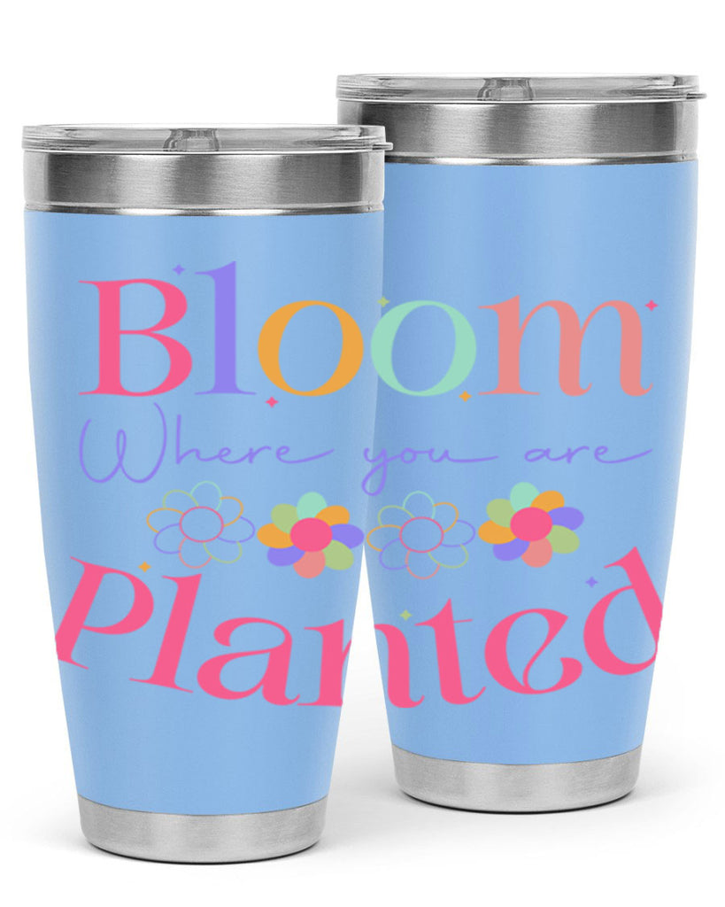 Bloom where you are planted77#- spring- Tumbler