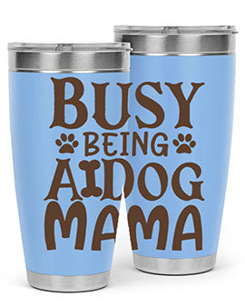Busy Being A Dog Mama Style 124#- dog- Tumbler