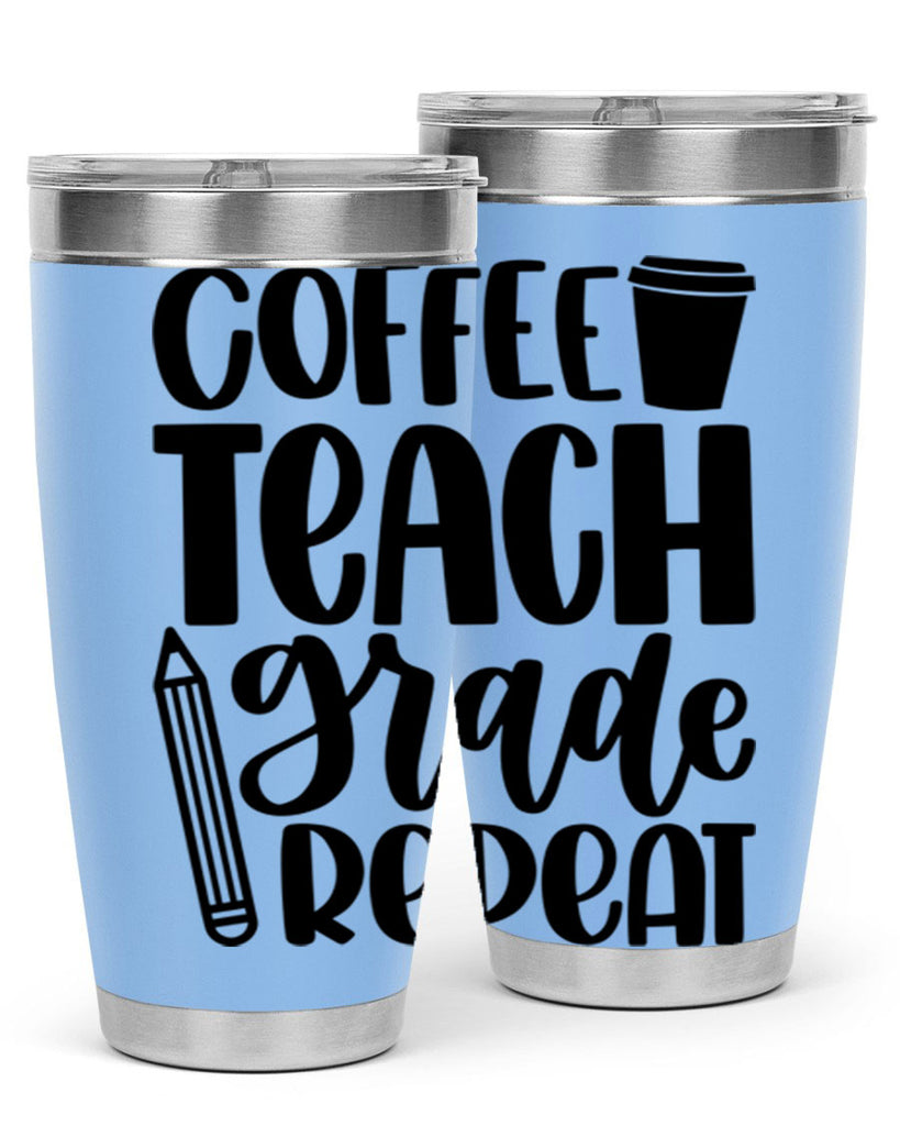 Coffee Teach Grade Repeat Style 83#- teacher- tumbler