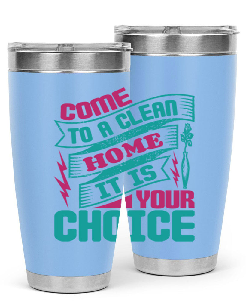 Come clean a home it is your choice Style 35#- cleaner- tumbler