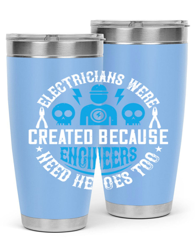 Electrician created because engineers need heroes too Style 55#- electrician- tumbler