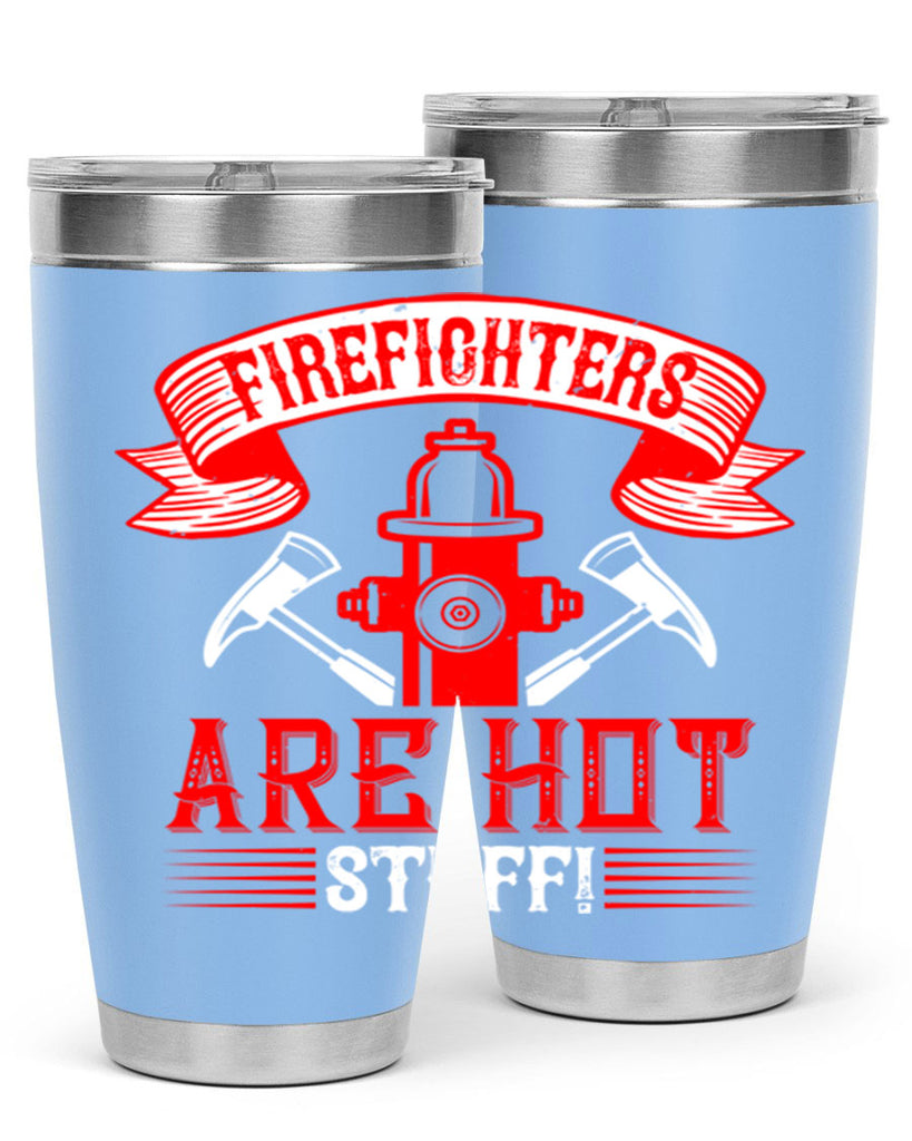 Firefighters are hot stuff Style 77#- fire fighter- tumbler