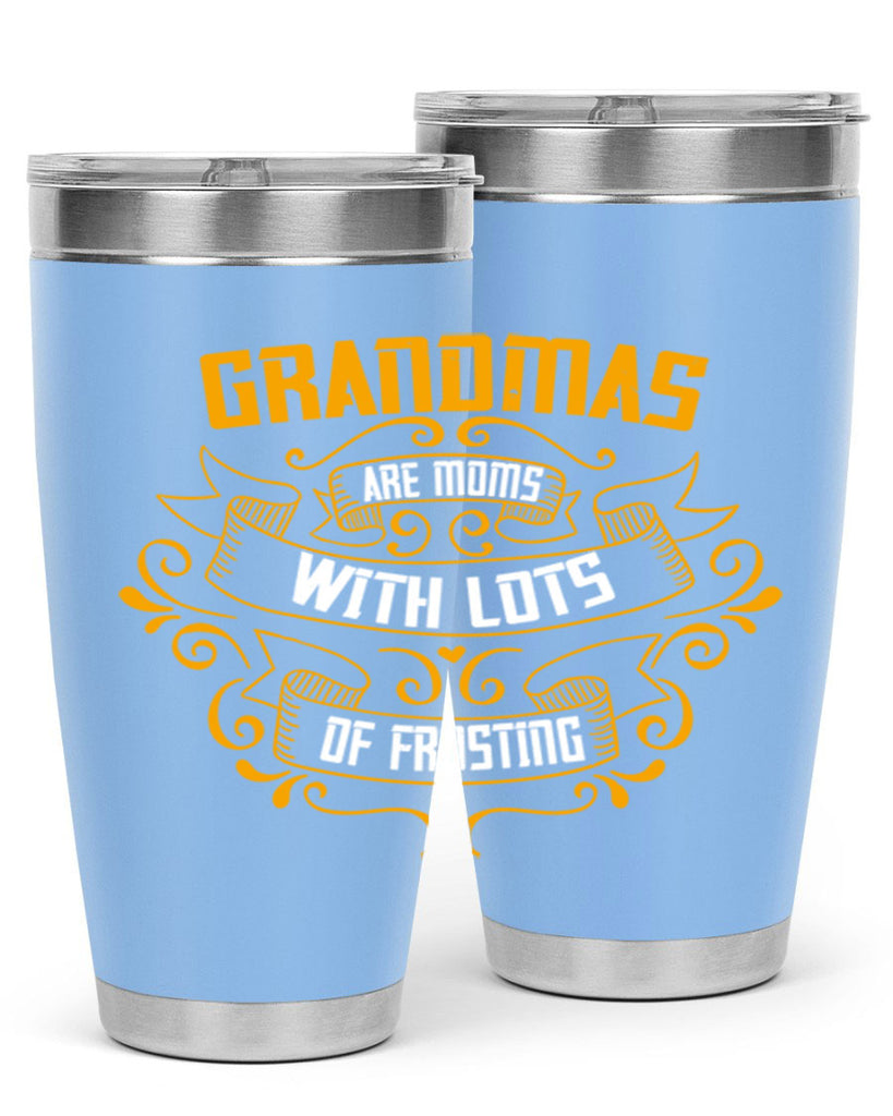 Grandmas are moms with lots of 87#- grandma - nana- Tumbler