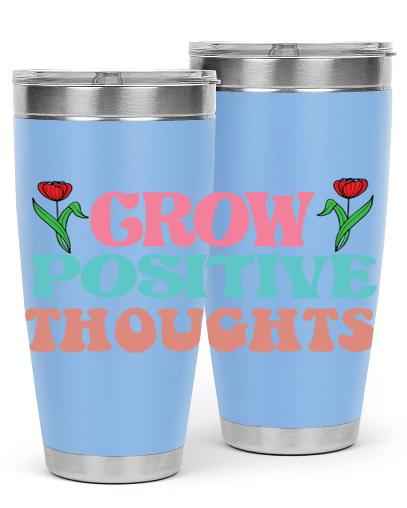 Grow Positive Thoughts  153#- spring- Tumbler