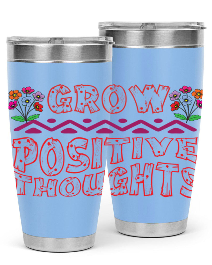 Grow positive thoughts  152#- spring- Tumbler