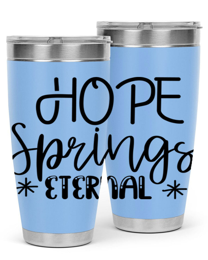 HOPE SPRINGS ETERNAL  263#- spring- Tumbler