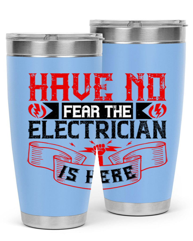 Have no fear the electrician is here Style 40#- electrician- tumbler