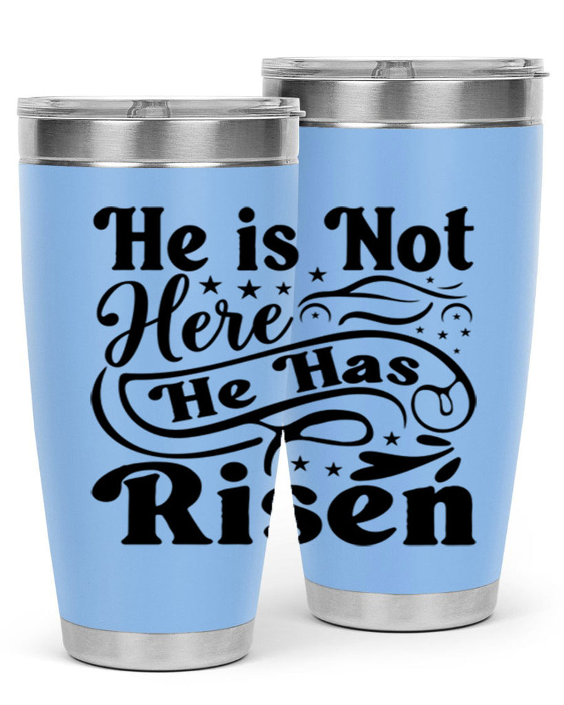 He Is Not Here He Has Risen 180#- spring- Tumbler