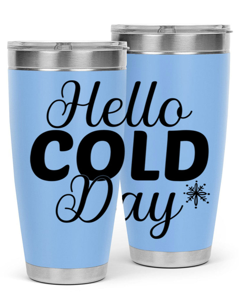 Hello Cold Day143#- winter- Tumbler