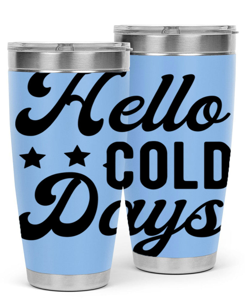 Hello Cold Days 174#- winter- Tumbler