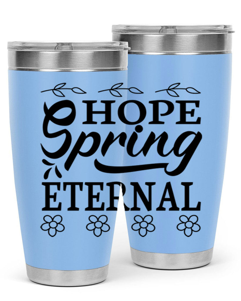 Hope spring eternal  262#- spring- Tumbler