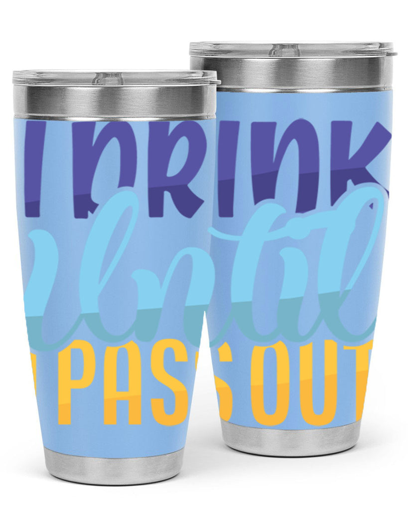 I Drink Until I Pass Out Style 258#- baby- tumbler