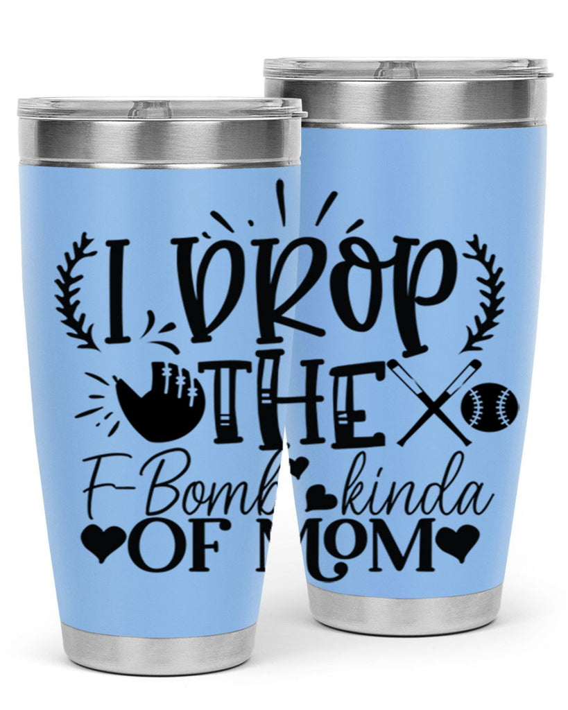 I Drop the FBomb kind of mom 2074#- baseball- Tumbler