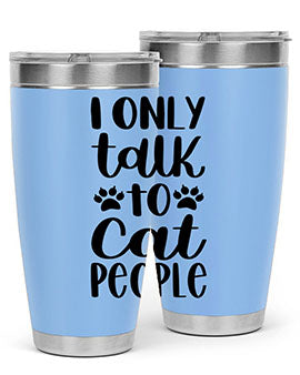 I Only Talk To Cat People Style 94#- cat- Tumbler