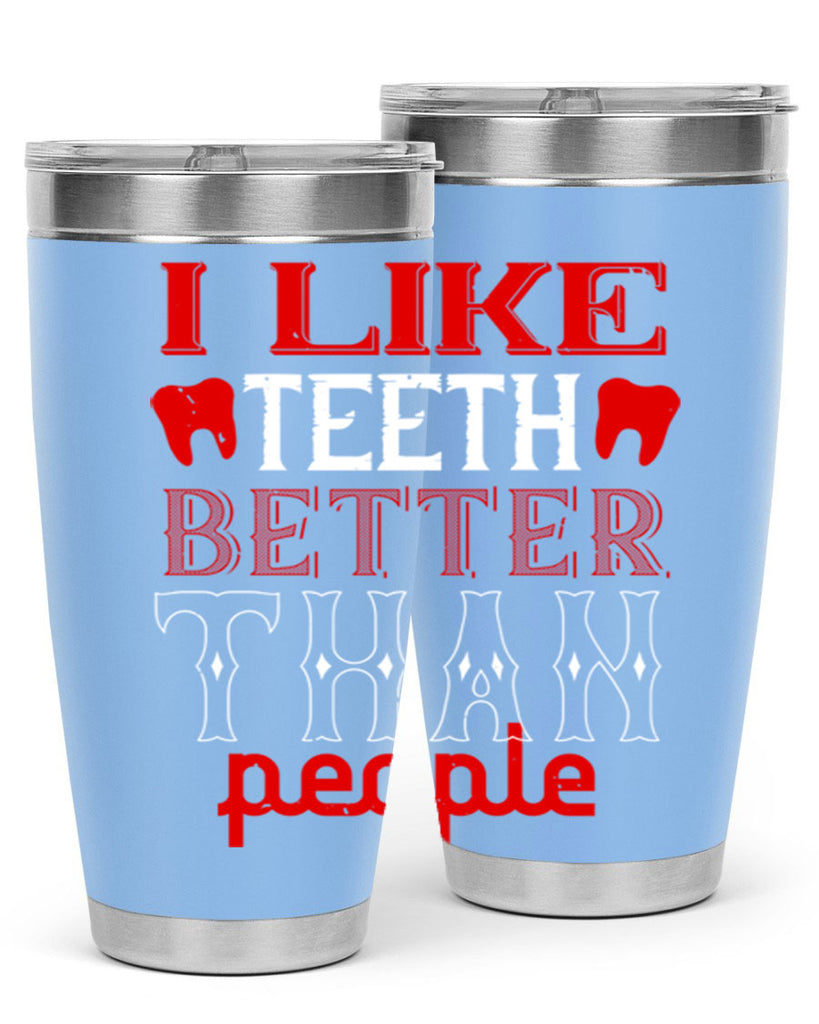 I like teeth better than people Style 36#- dentist- tumbler
