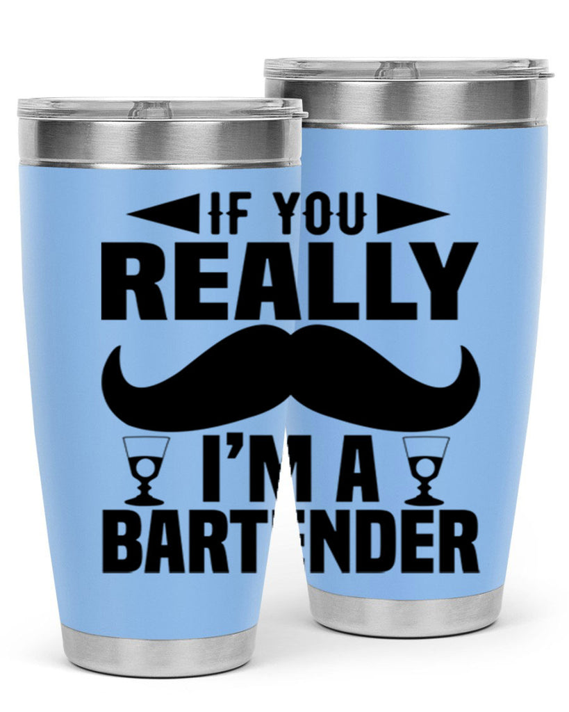 If you really Style 15#- bartender- tumbler
