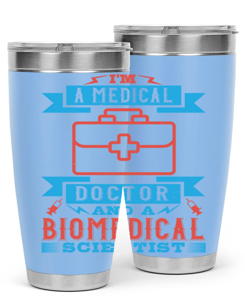 Im a medical doctor and a biomedical scientist Style 42#- medical- tumbler