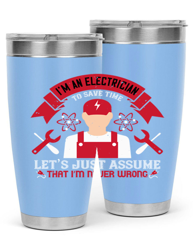 Im an electrician to seve time lets just assume that im never wrong Style 34#- electrician- tumbler