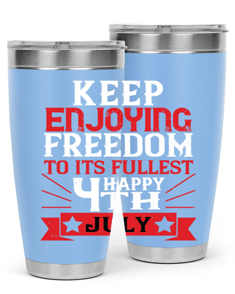 Keep enjoying freedom to its fullest Happy th Style 123#- Fourt Of July- Tumbler