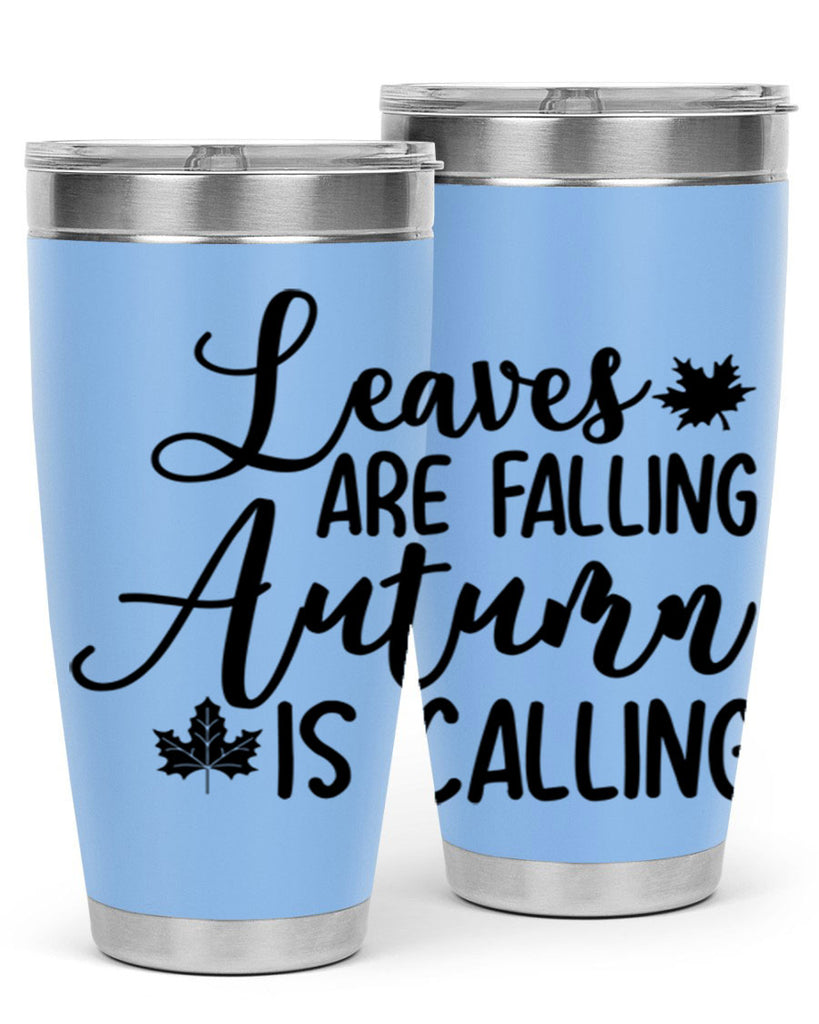 Leaves Are Falling Autumn Is Calling 390#- fall- Tumbler