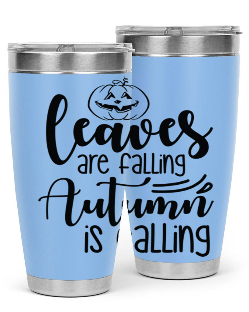 Leaves Are Falling Autumn Is Calling 393#- fall- Tumbler