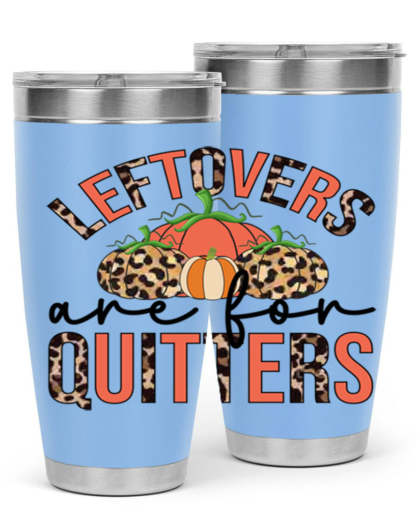 Leftovers are for quitters 395#- fall- Tumbler