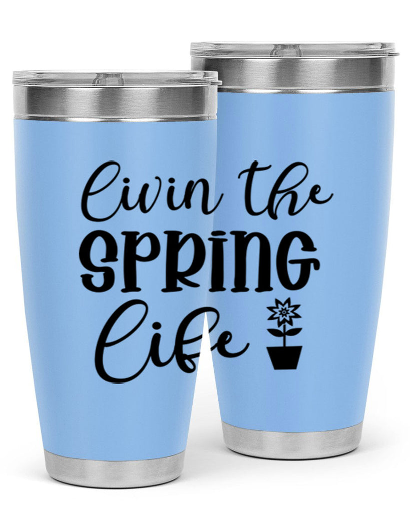 Livin The Spring Life 313#- spring- Tumbler