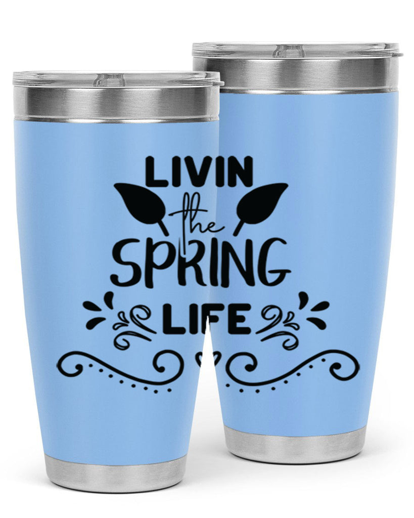 Livin the Spring Life 312#- spring- Tumbler