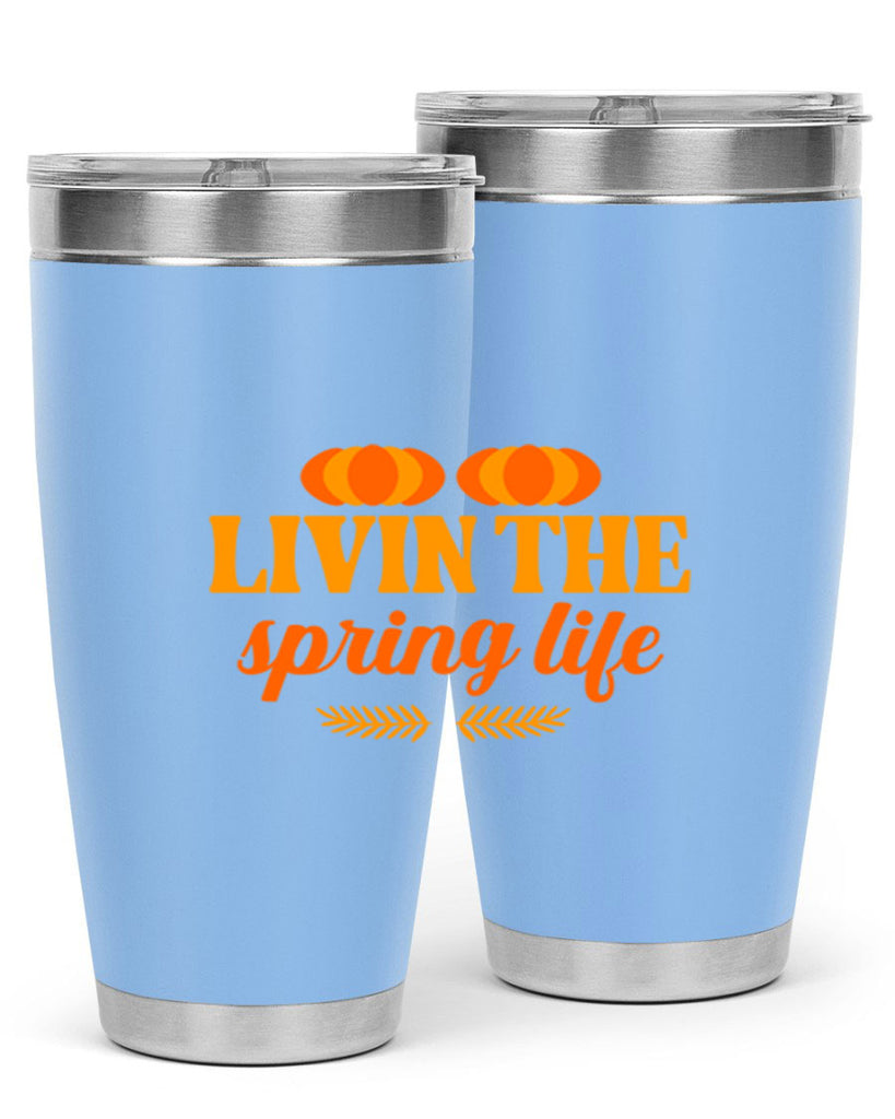 Livin the spring life 309#- spring- Tumbler