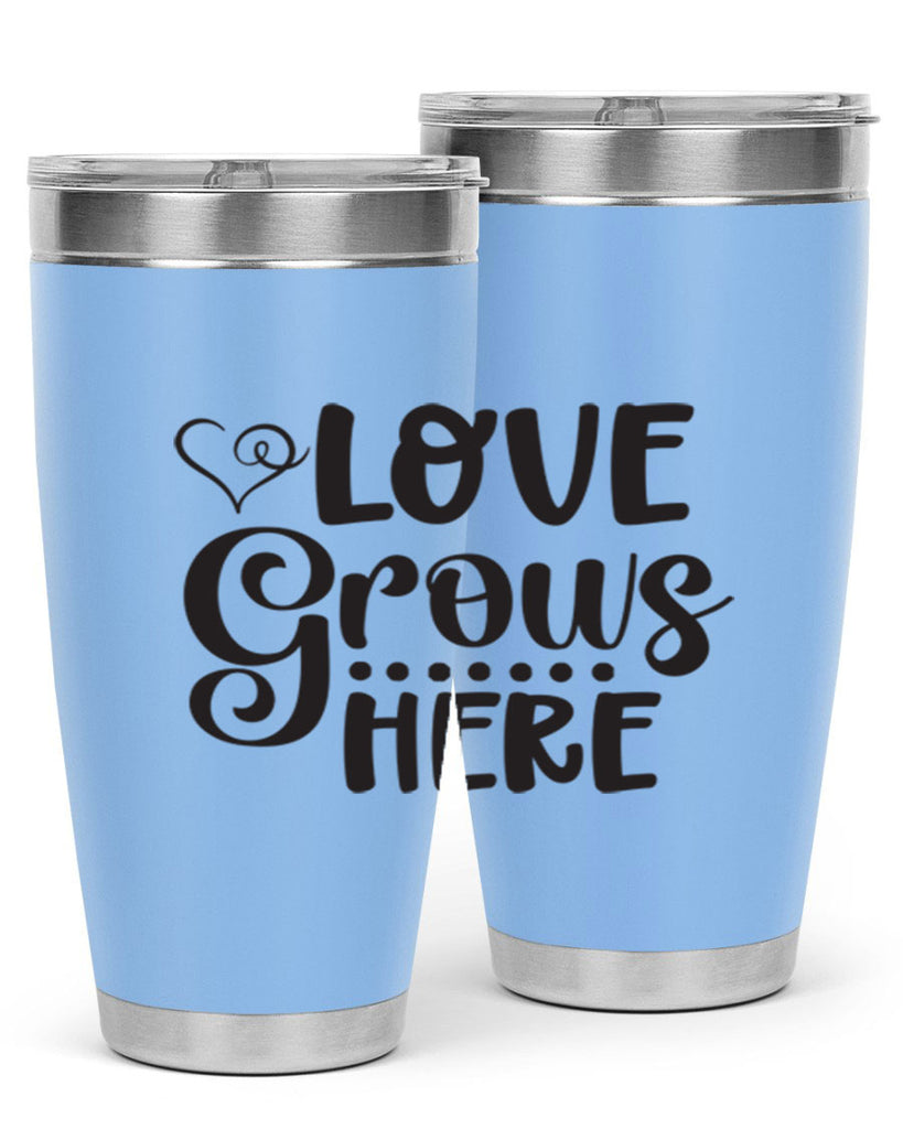 Love grows here 328#- spring- Tumbler