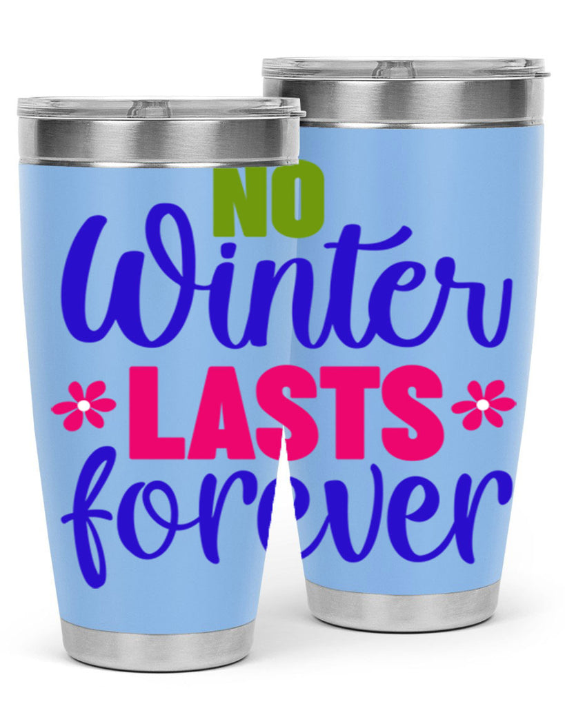 No Winter Lasts Forever 355#- spring- Tumbler