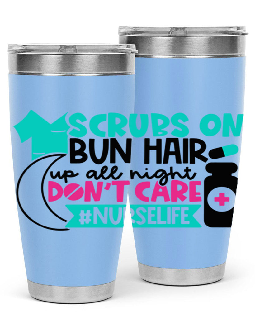 Scrubs On Bun Hair Up All Night Dont Care Nurselife Style Style 42#- nurse- tumbler