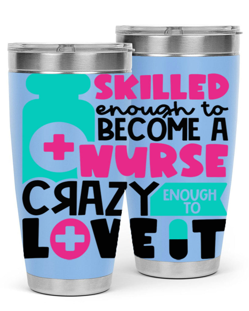 Skilled Enough To Become A Nurse Crazy Enough To Love It Style Style 38#- nurse- tumbler