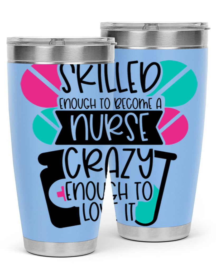 Skilled Enough To Become A Nurse Crazy Enough To Love It Style Style 39#- nurse- tumbler