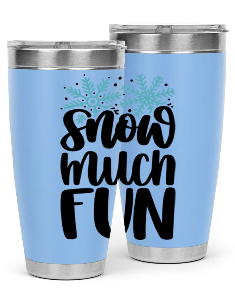 Snow Much Fun346#- winter- Tumbler