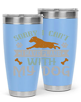 Sorry I Cant I Have Plans With My Dog Style 147#- dog- Tumbler