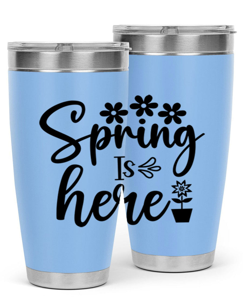 Spring Is Here 446#- spring- Tumbler