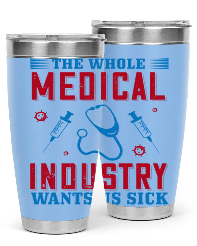 The whole medical industry wants us sick Style 14#- medical- tumbler