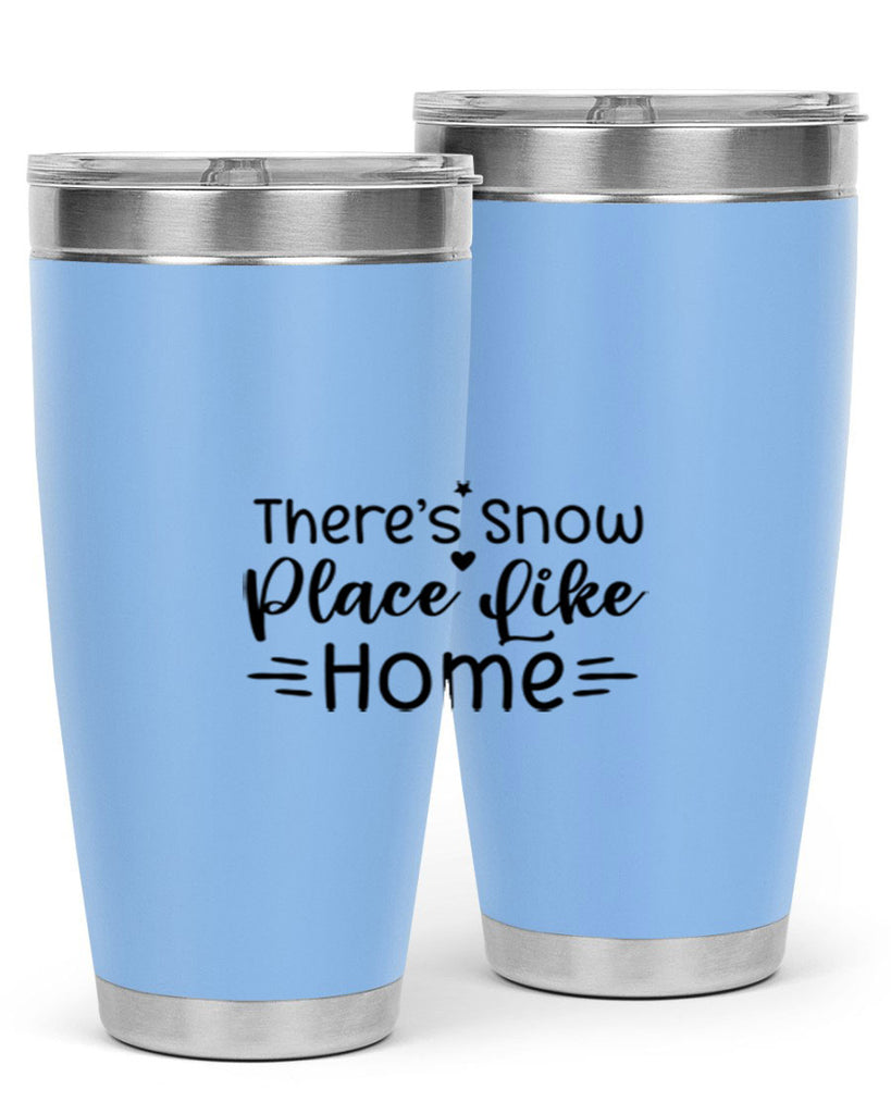 Theres Snow Place Like Home 406#- winter- Tumbler